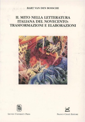 9788876673368-Il mito nella letteratura italiana del Novecento: trasformazioni e elaborazioni.